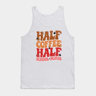 Half Coffee Half School Nurse - Funny Groovy Design For Nurse Students Tank Top